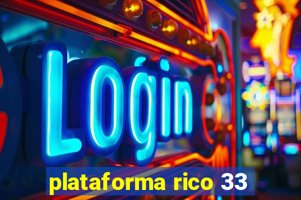 plataforma rico 33